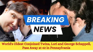 Worlds Oldest Conjoined Twins Lori and George Schappell  Entertainment News amp Updates [upl. by Dibbrun982]