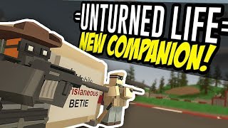 NEW COMPANION  Unturned Life Roleplay 26 [upl. by Kcinimod]