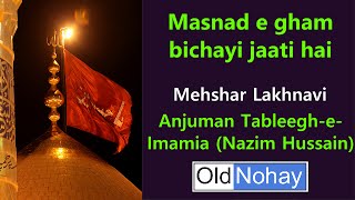 Masnad e gham bichayi jaati hai  Old Nauha [upl. by Oneil166]