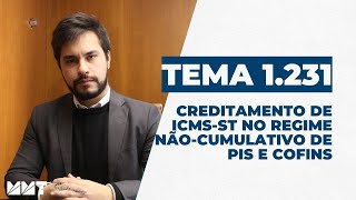 Julgamento do tema 1231  Creditamento de ICMS ST no regime não cumulativo de PIS e Cofins [upl. by Regni]