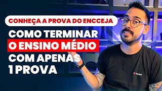 CONHEÇA A PROVA DO ENCCEJA COMO TERMINAR O ENSINO MÉDIO COM APENAS 1 PROVA [upl. by Noirod]