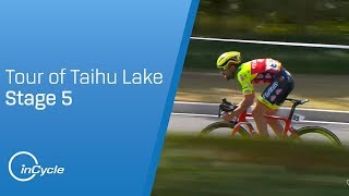 Tour of Taihu Lake 2018  Stage 5 Highlights  inCycle [upl. by Barbette]