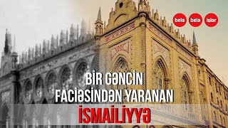 Bir gəncin faciəsindən yaranan İsmailiyyə [upl. by Nomar24]