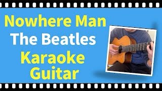 Nowhere Man  The Beatles【karaoke】【guitar】 [upl. by Yelsa678]