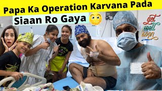 Papa Ka Operation Karvana Pada  Siaan Ro Gaya  RS 1313 VLOGS  Ramneek Singh 1313 [upl. by Osrit16]