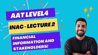 AAT Level 4  INAC  Crash Course  Lecture 2  Financial Information and Stakeholders [upl. by Ansev]