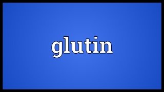 Glutin Meaning [upl. by Oneg]