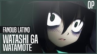 Watamote  OP Fandub Latino 【PAZ amp FELIPE】 [upl. by Attennot]