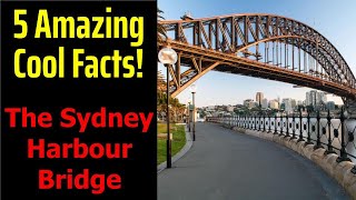 5 Fascinating Facts About The Sydney Harbour Bridge [upl. by Adnohral366]