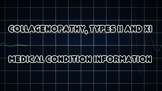 Collagenopathy types II and XI Medical Condition [upl. by Eanat731]