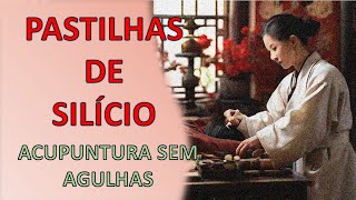 Pastilhas de Silício e a Acupuntura sem Agulhas [upl. by Anedal85]