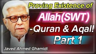 Proving Existence of Allah Part 1  قرآن، سنت اور عقل  Javed Ahmed Ghamidi [upl. by Flowers]