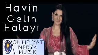 Havin  Gelin HalayıAğır Ağır Başlayın Official Video [upl. by Berger576]