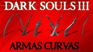 TODAS LAS ARMAS CURVAS EN DARK SOULS 3 [upl. by Dimphia]