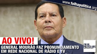 AO VIVO PRONUNCIAMENTO DO GENERAL MOURÃO PRESIDENTE EM EXERCÍCIO EM CADEIA NACIONAL DE RÁDIO E TV [upl. by Iralam]