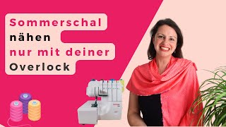 Sommerschal nähen mit Overlock Nähmaschine Rollsaum Overlock für Anfänger Overlock nähen lernen [upl. by Mancino]