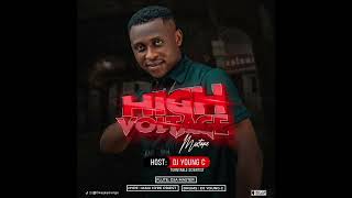 High Voltage Mixtape  Dj Young C Season 1X Maxi Hype priest x Oja Master [upl. by Jp]