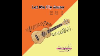 Let me fly away（オリジナルソング） [upl. by Nesiaj]