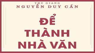 Sách Nói Để Thành Nhà Văn  Chương 1  Thu Giang Nguyễn Duy Cần [upl. by Namron]