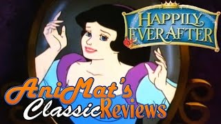 Happily Ever After  AniMat’s Classic Reviews [upl. by Antoinetta405]