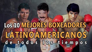 🥊Boxeo Top 10 Mejores Boxeadores Latinoamericanos de todos los tiempos Los mejores de la historia [upl. by Rumney685]