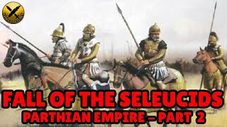 Forgotten Iranian Parthian Empire امپراتوری اشکانیان  Fall of the Seleucids  Part 2 of 8 [upl. by Yelyah]