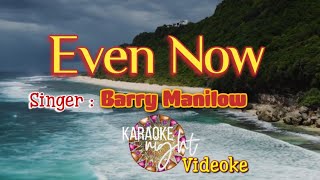 EVEN NOW  BARRY MANILOW  KARAOKE  VIDEOKE [upl. by Ynned196]