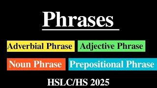 Noun phraseAdjective PhraseAdverbial PhrasePrepositional Phrase HSLCHS2025 You can learn [upl. by Evelyn]