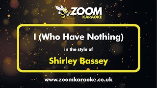 Shirley Bassey  I Who Have Nothing  Karaoke Version from Zoom Karaoke [upl. by Blodgett]