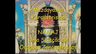 137 Zoroastrismo Namaj  Uma Seleção de Orações Zoroastrianas [upl. by Nylirret105]