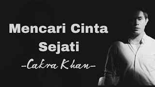 Mencari Cinta Sejati  Cakra Khan Lirik Lagu OST Rudy Habibie [upl. by Leschen]