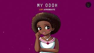 Lofi Afrobeats  My Odoh  African Lofi [upl. by Bee534]