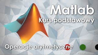 Matlab 2018  Wprowadzenie  część 3  Operacje arytmetyczne [upl. by Colis]