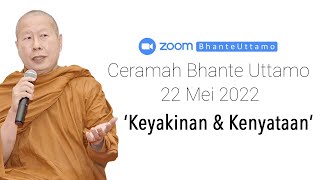 Ceramah Bhante Uttamo 22 Mei 2022  Keyakinan dan Kenyataan [upl. by Roscoe719]