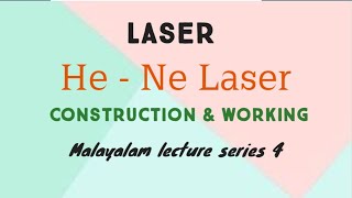 Laser  HeNe laser  Construction amp working  Malayalam lecture [upl. by Yelhsa]