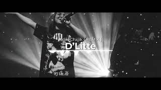 D’Litte  AxjikChxjik   REMIX [upl. by Luapnhoj]