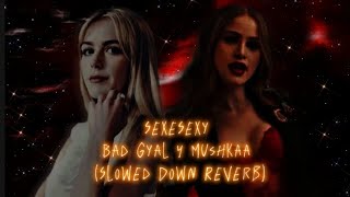 Bad Gyal Y Mushkaa  SexeSexy Slowed Down Reverb 🩵✨ [upl. by Cosme]