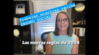 Trabajar mientras recibe el Seguro Social Las nuevas reglas de 2024 [upl. by Ashok]