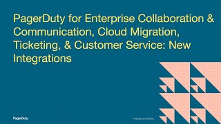 PagerDuty Enterprise Collab amp Communication Cloud Migration amp Customer Service New Integrations [upl. by Sinnard]