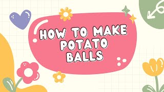 HOW TO MAKE POTATO BALLS [upl. by Haziza]