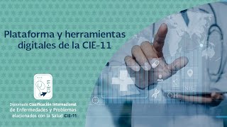 Plataforma y herramientas digitales de la CIE11 [upl. by Arrec]