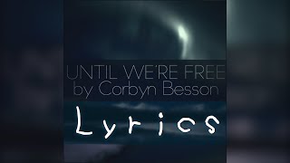 Corbyn Besson  Until Were Free Lyrics [upl. by Sink]