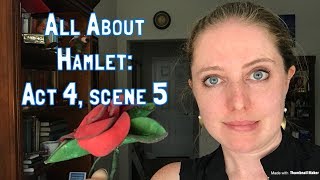 All About Hamlet Act 4 scene 5 [upl. by Cornwell]