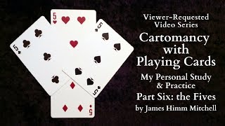 My Personal Study amp Practice of Cartomancy with Playing Cards the Fives [upl. by Argella]