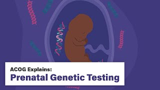 ACOG Explains Prenatal Genetic Testing [upl. by Mayfield]