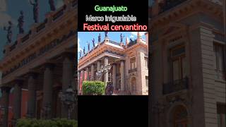 Guanajuato cede del Festival internacional cervantino más importante d México cultura arte turismo [upl. by Rebmyk]