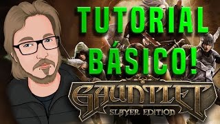 Gauntlet Slayer Edition  Tutorial Básico [upl. by Mazur298]