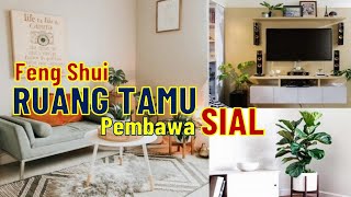 FENG SHUI  RUANG TAMU PEMBAWA KEBERUNTUNGAN DAN HOKI [upl. by Ellita]