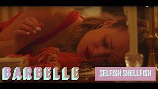 BARBELLE  Selfish Shellfish OFFICIAL MUSIC VIDEO  KAREN KNOX  GWENLYN CUMYN [upl. by Ayal]