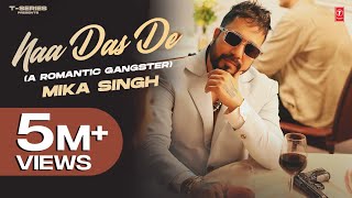 NAA DAS DE Official Video  Mika Singh  Latest Punjabi Songs 2023  TSeries [upl. by Ahseei]